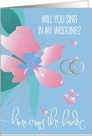 Hand Lettered Will you Sing in My Wedding Flowers and Rings with Heart card