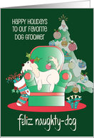 Feliz Naughty Dog Christmas for Pet Groomer with Dog in Chair card