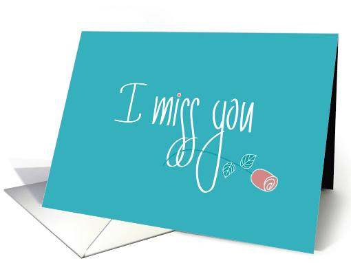 Hand Lettered I miss You, with Long Stem Pink Rose on Teal Green card