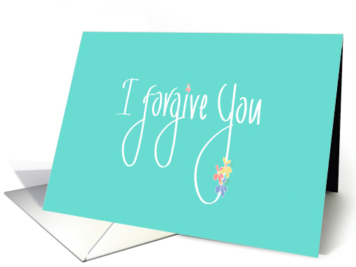 Hand Lettered I forgive you, Mint Green with Colorful Flowers card