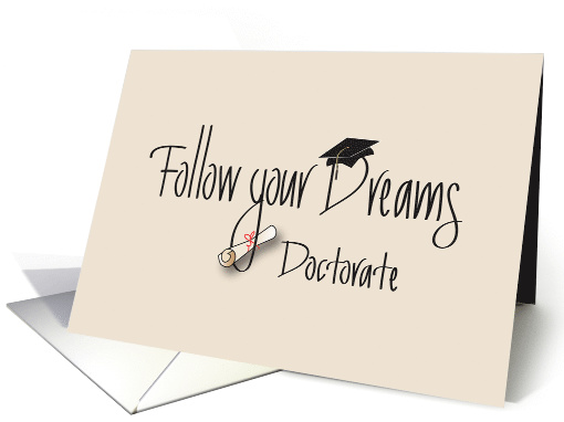 Graduation Follow Your Dreams for Doctorate or Doctoral Degree card