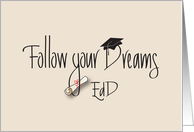 Graduation Follow Your Dreams Doctorate in Education card
