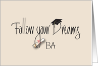 Graduation Congratulations for Bachelor of Arts, Follow Your Dreams card