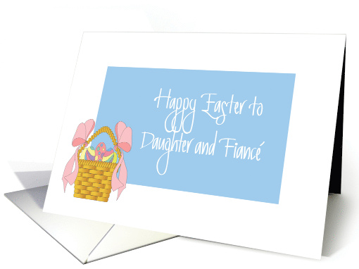 Easter for Daughter and Fianc, Basket with Colored Eggs card