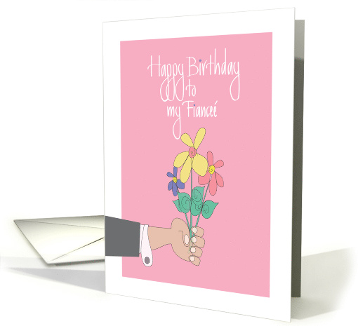 Birthday for Fiance, Hand presenting Floral Bouquet on Pink card