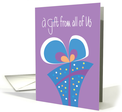 Gift to You from all of Us, Card to Enclose Gift Card or Money card