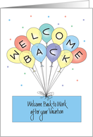 Welcome Back to Work after Vacation, Colorful Balloons card