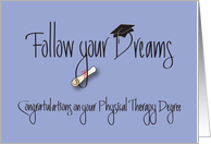 Congratulations on Physical Therapy Degree, Follow Your Dreams card