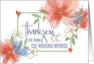 Hand Lettered Thank you for Being Witness at Wedding with Flowers card