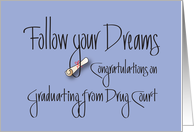 Congratulations Graduation from Drug Court, Follow your Dreams card