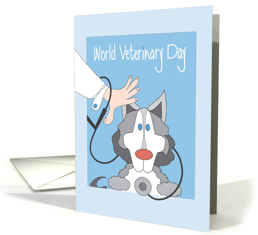 World Veterinary Day, Husky with Veterinarian & Stethoscope card