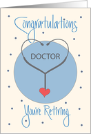 Retirement for Doctor, Stethoscope with Heart card