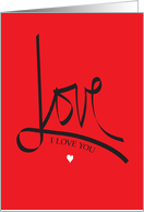Valentine’s Day, I love You in Calligraphy, with tiny white Heart card