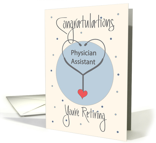 Retirement for Physician Assistant, Stethoscope, Heart & Confetti card