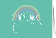 Hand Lettered Good Luck with Colorful Arching Rainbow of Luck card
