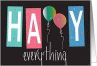 Hand Lettered Happy Everything with Balloons for Some of the Letters card