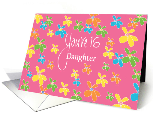 16th Birthday for Daughter, Bright Colored Flowers on Pink card