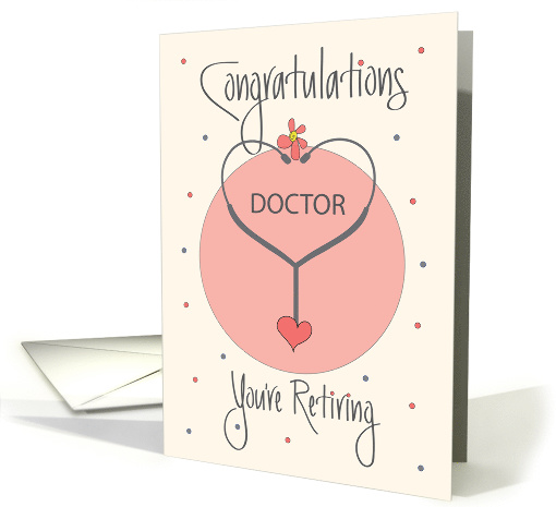 Retirement Congratulations Female Doctor, Stethoscope & Flower card