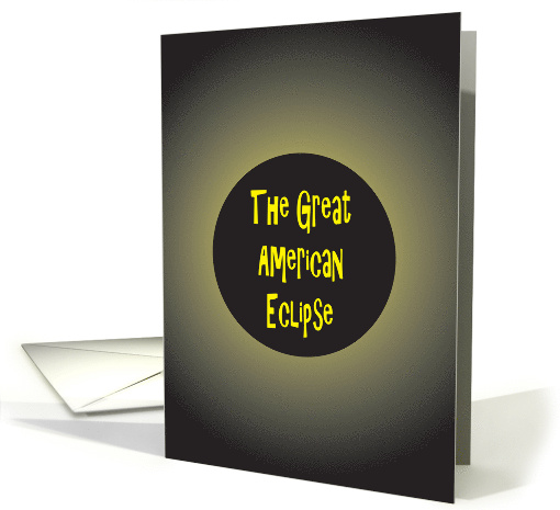 The Great American Eclipse of Solar Eclipse of April 8, 2024 card