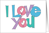 Valentine I Love You Bright Overlapping Colorful Letters and Hearts card