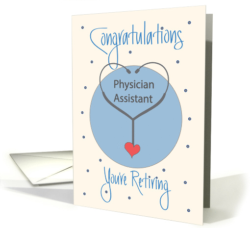 Retirement for Physician Assistant, Stethoscope & Heart card (1526728)