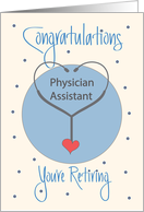 Retirement for Physician Assistant, Stethoscope & Heart card