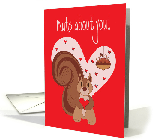 Valentine's Day Squirrel with Heart and Acorn, Nuts about You card