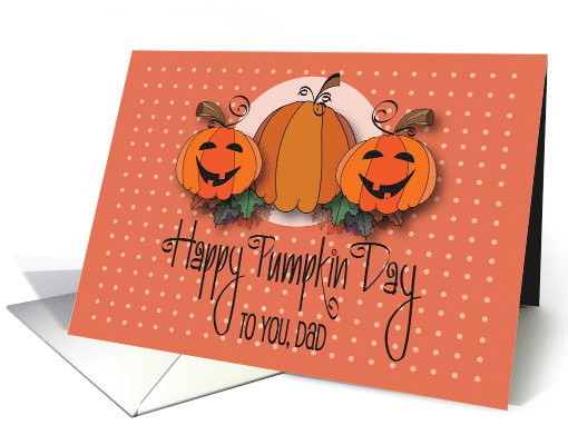 Halloween for Dad, Happy Pumpkin Day with Jack O' Lanterns card