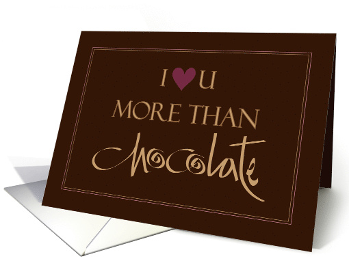 Hand Lettered I love you more than Chocolate, with Heart card (854723)