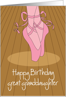 Happy Birthday to Great Granddaughter, with Pink Ballet Shoes card