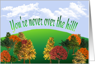 Youre Never Over the Hill - Over the Hill Birthday card