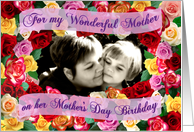 For Wonderful Mother on Mothers Day Birthday Roses Photo Card