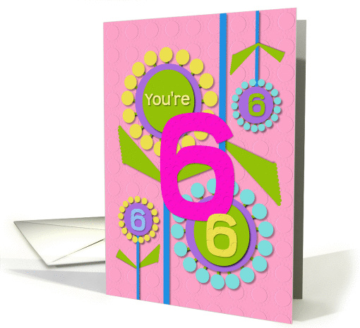 Happy Birthday You're 6 Fun Colorful Flowers card (1215102)