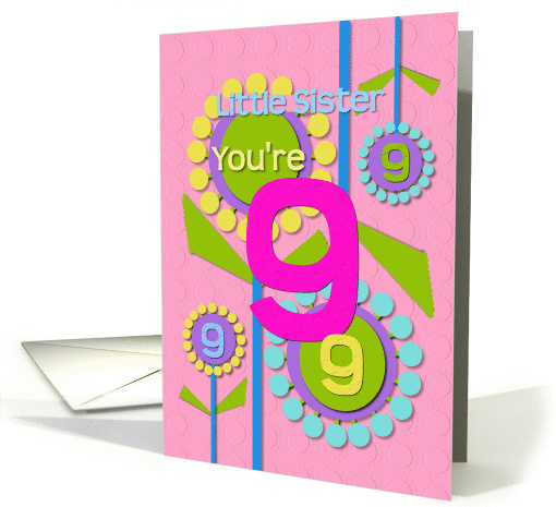 Happy Birthday Little Sister You're 9 Fun Colorful Flowers card