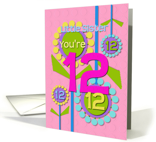 Happy Birthday Little Sister You're 12 Fun Colorful Flowers card