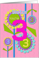 Happy Birthday Sister You’re 3 Fun Colorful Flowers card