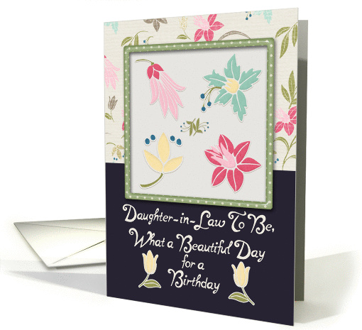 Happy Birthday Daughter-in-Law to Be Beautiful Day Flowers Pretty card
