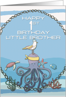 Happy 1st Birthday Little Brother Octopus,Seagull,Starfish Nautical card
