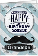 Happy 38th Birthday to Grandson Masculine Mustache and Chevrons card