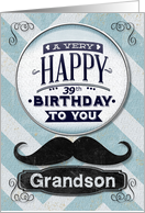 Happy 39th Birthday to Grandson Masculine Mustache and Chevrons card