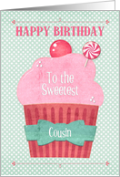 Happy Birthday to Cousin Big Pink Cupcake and Candy card