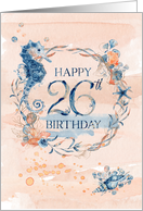 26th Birthday Seahorse and Shells Watercolor Effect Underwater Scene card