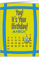 March 15th Yay It’s Your Birthday date specific card
