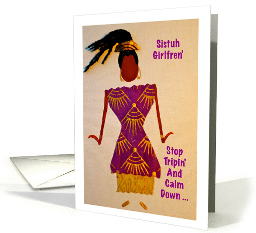 Sistuh Girlfren', Stop Tripin', Afro-Centric card (874794)