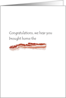 Congratulations on your new job, Bringing home the bacon card