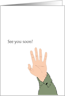 See you soon, waving hand card