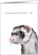 Birthday, funny ferret in deep thought card