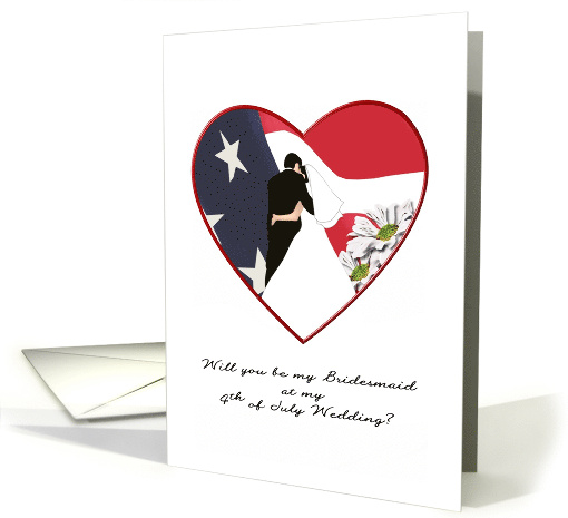 Be My Bridesmaid on 4th July Wedding Bride and Groom Old Glory card