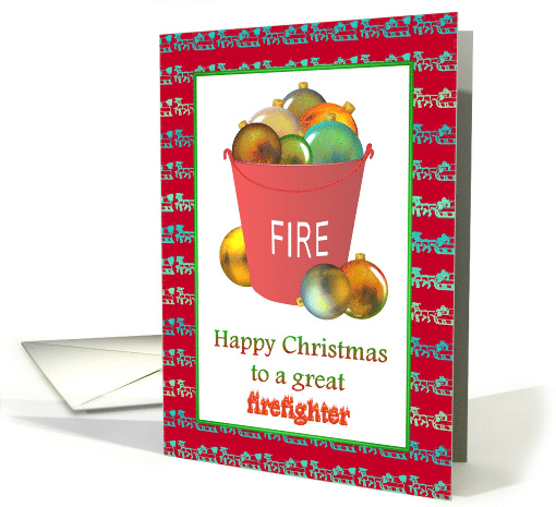 Christmas For Firefighter Colorful Baubles In a Red Fire Bucket card