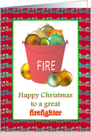 Christmas For Firefighter Colorful Baubles In a Red Fire Bucket card